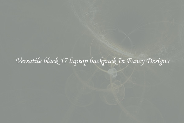 Versatile black 17 laptop backpack In Fancy Designs