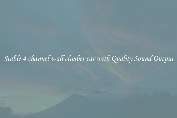 Stable 4 channel wall climber car with Quality Sound Output