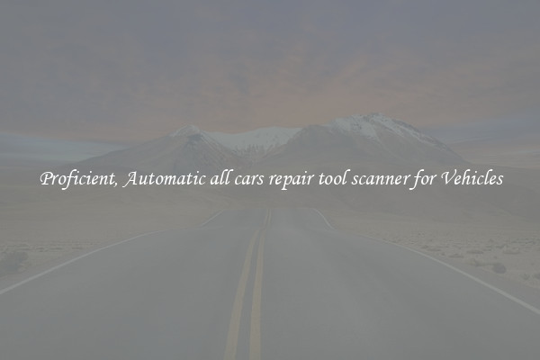 Proficient, Automatic all cars repair tool scanner for Vehicles