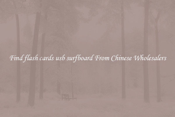 Find flash cards usb surfboard From Chinese Wholesalers