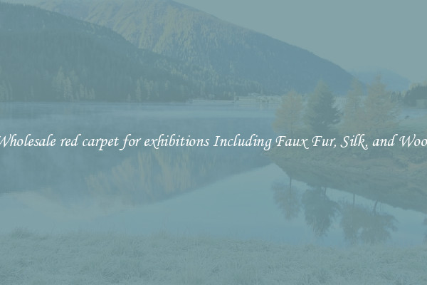 Wholesale red carpet for exhibitions Including Faux Fur, Silk, and Wool 