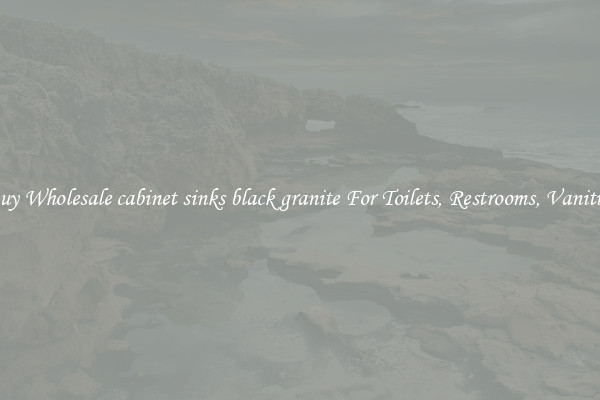 Buy Wholesale cabinet sinks black granite For Toilets, Restrooms, Vanities