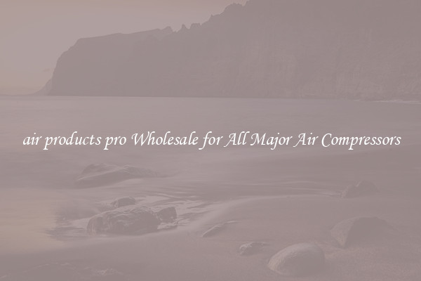 air products pro Wholesale for All Major Air Compressors