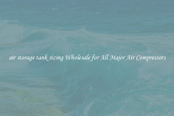 air storage tank sizing Wholesale for All Major Air Compressors