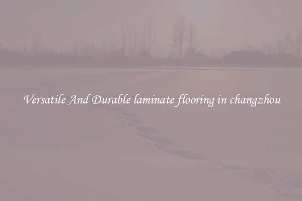Versatile And Durable laminate flooring in changzhou