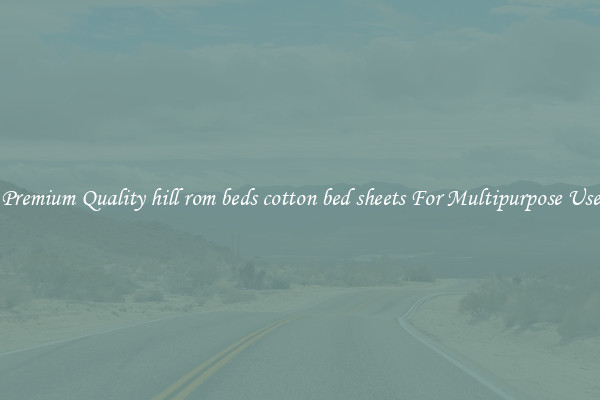 Premium Quality hill rom beds cotton bed sheets For Multipurpose Use