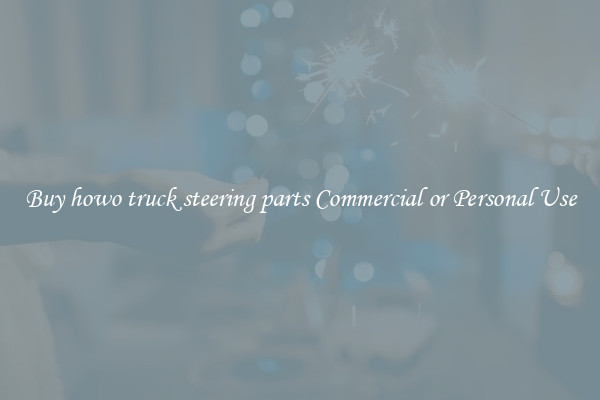Buy howo truck steering parts Commercial or Personal Use