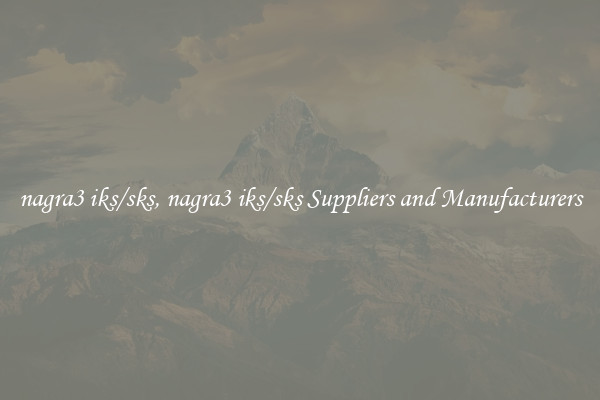 nagra3 iks/sks, nagra3 iks/sks Suppliers and Manufacturers