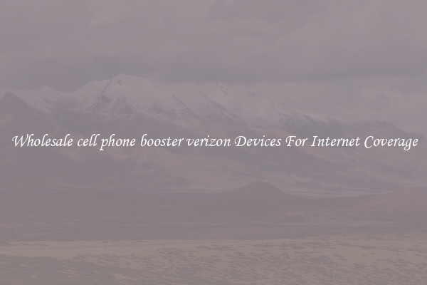 Wholesale cell phone booster verizon Devices For Internet Coverage