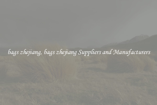 bags zhejiang, bags zhejiang Suppliers and Manufacturers