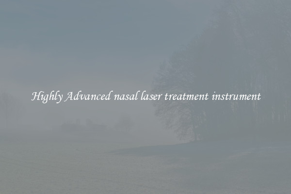 Highly Advanced nasal laser treatment instrument