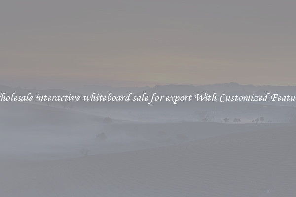 Wholesale interactive whiteboard sale for export With Customized Features