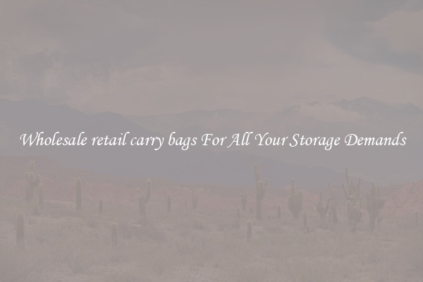 Wholesale retail carry bags For All Your Storage Demands