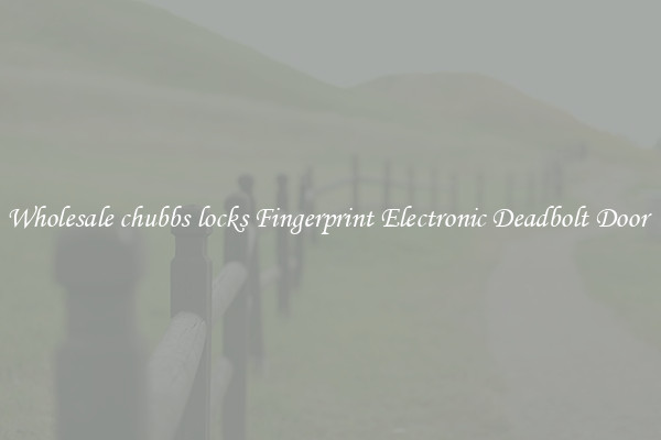 Wholesale chubbs locks Fingerprint Electronic Deadbolt Door 