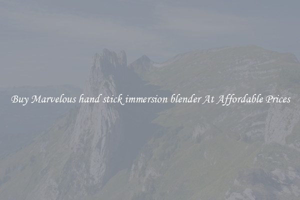 Buy Marvelous hand stick immersion blender At Affordable Prices