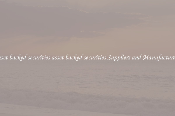 asset backed securities asset backed securities Suppliers and Manufacturers