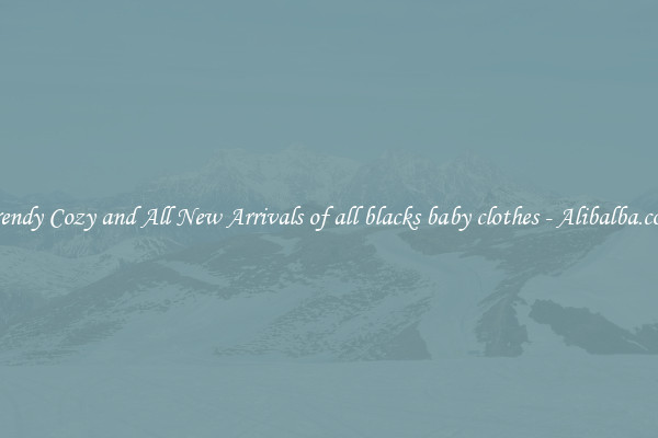 Trendy Cozy and All New Arrivals of all blacks baby clothes - Alibalba.com