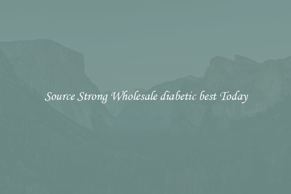 Source Strong Wholesale diabetic best Today