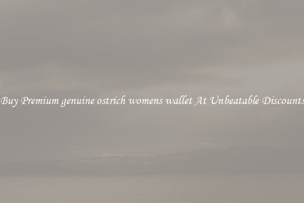 Buy Premium genuine ostrich womens wallet At Unbeatable Discounts