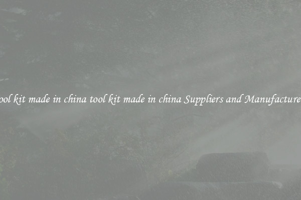 tool kit made in china tool kit made in china Suppliers and Manufacturers