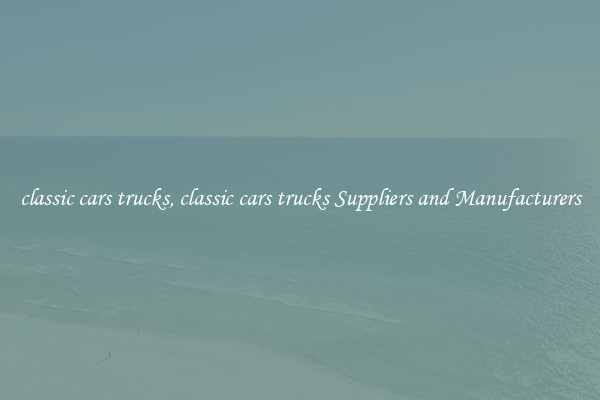 classic cars trucks, classic cars trucks Suppliers and Manufacturers