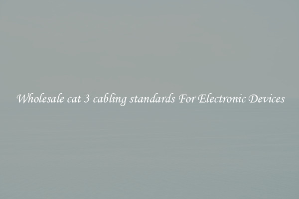 Wholesale cat 3 cabling standards For Electronic Devices
