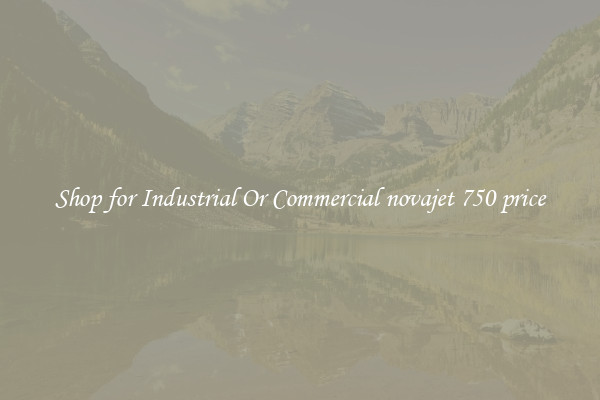 Shop for Industrial Or Commercial novajet 750 price