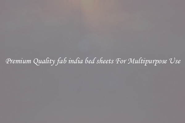 Premium Quality fab india bed sheets For Multipurpose Use