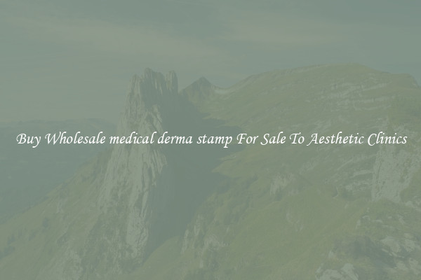 Buy Wholesale medical derma stamp For Sale To Aesthetic Clinics