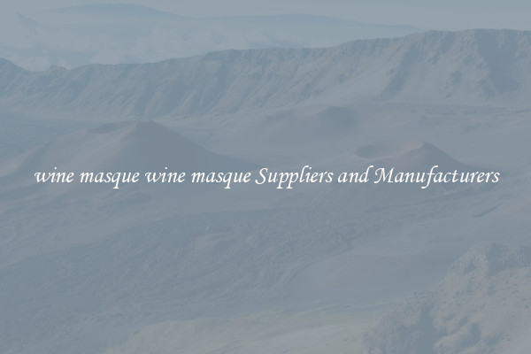 wine masque wine masque Suppliers and Manufacturers