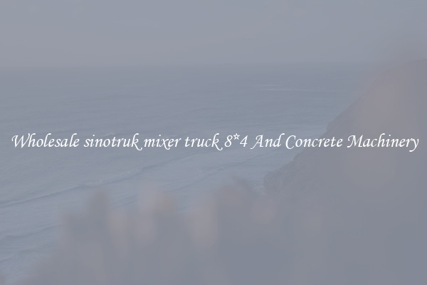Wholesale sinotruk mixer truck 8*4 And Concrete Machinery
