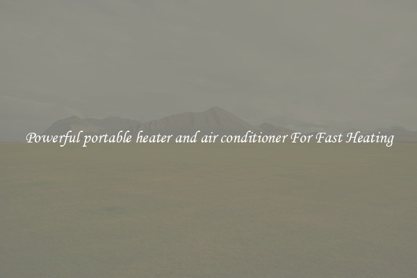 Powerful portable heater and air conditioner For Fast Heating