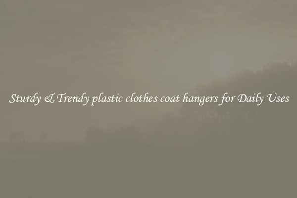 Sturdy & Trendy plastic clothes coat hangers for Daily Uses