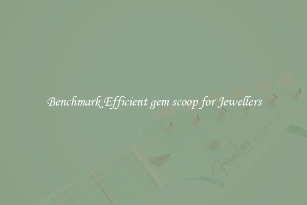 Benchmark Efficient gem scoop for Jewellers