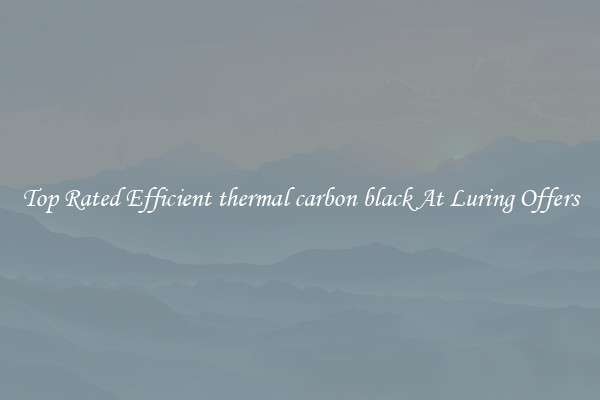 Top Rated Efficient thermal carbon black At Luring Offers