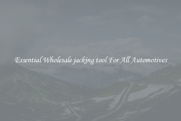 Essential Wholesale jacking tool For All Automotives