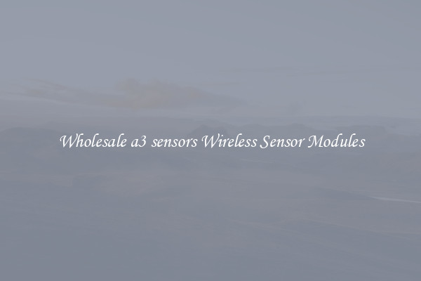 Wholesale a3 sensors Wireless Sensor Modules