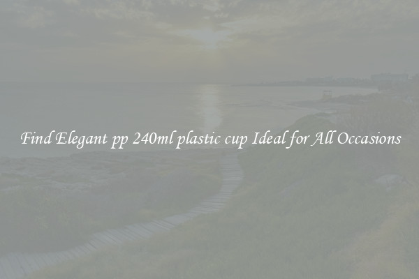 Find Elegant pp 240ml plastic cup Ideal for All Occasions