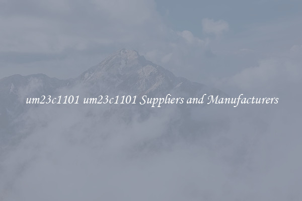 um23c1101 um23c1101 Suppliers and Manufacturers